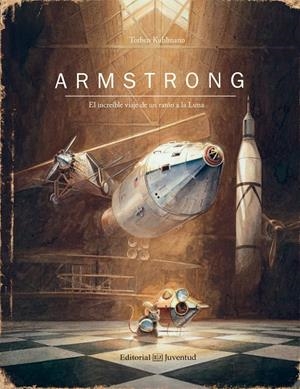 Armstrong : el increíble viaje de un ratón a la Luna | 9788426144195 | Torben Kuhlmann