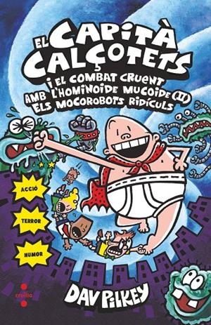 El Capità Calçotets i el combat cruent amb l'hominoide mucoide 2 : Els mocorobots ridículs | 9788466145718 | Dav Pilkey