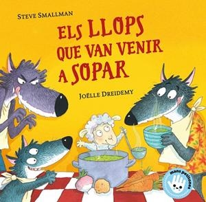 Els llops que van venir a sopar | 9788448855772 | Steve Smallman ; Joëlle Dreidemy