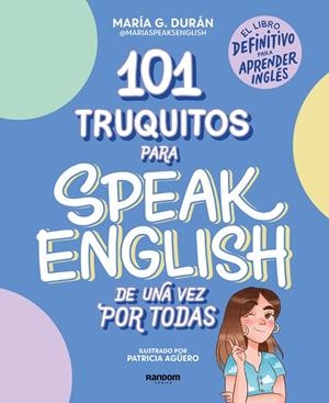 101 truquitos para speak english de una vez por todas | 9788418040252 | María G. Durán (@mariaspeakenglish)