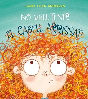 No vull tenir el cabell arrissat | 9788416648955 | Laura Ellen Anderson