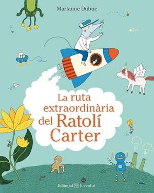La ruta extraordinària del Ratolí Carter | 9788426144553 | Marianne Dubuc