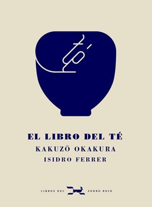 El libro del té | 9788412229332 | Kakuzo Okakura ; Isidro Ferrer