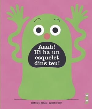 Aaah! Hi ha un esquelet a dins teu! | 9788418821363 | Idan Ben-Barak ; Julian Frost