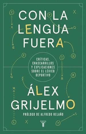 Con la lengua fuera | 9788430623860 | Álex Grijelmo