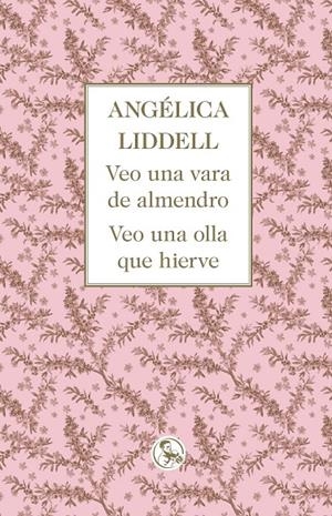 Veo una vara de almendro. Veo una olla que hierve | 9788495291998 | Angélica Liddell