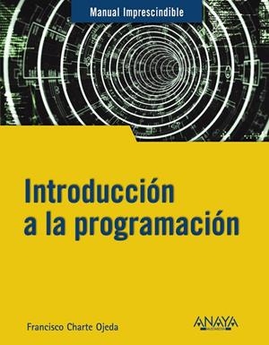 Introducción a la programación | 9788441543539 | Francisco Charte Ojeda