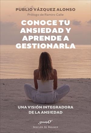 Conoce tu ansiedad y aprende a gestionarla | 9788433031907 | Publio Vázquez Alonso