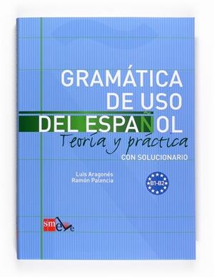 Gramática del uso del español B1-B2 | 9788467521085 | Luis Aragonés ; Ramón Palencia