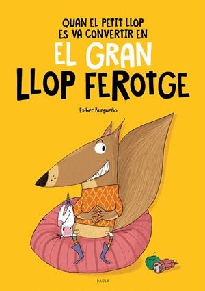 Quan el Petit Llop es va convertir en el Gran Llop Ferotge | 9788447948826 | Esther Burgueño