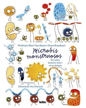 Microbis monstruosos : tot sobre bacteris útils i virus dolents | 9788417383756 | Marc Van Ranst ; Geert Bouckaert ; Sebastiaan Van Doninck