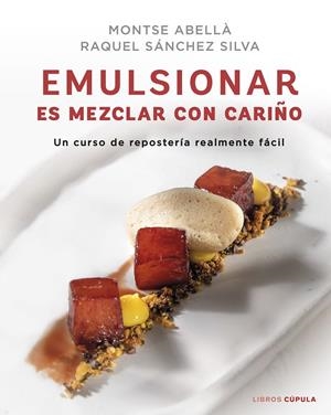 Emulsionar es mezclar con cariño | 9788448029883 |  Montse Abellà ; Raquel Sánchez Silva