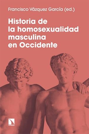 Historia de la homosexualidad masculina en Occidente | 9788413525464 | Francisco Vázquez García