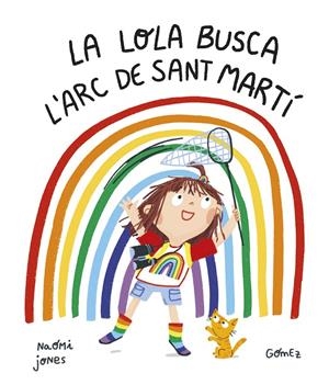 La Lola busca l’arc de Sant Martí | 9788419253187 | Naomi Jones ; Gómez