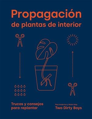 Propagación de plantas de interior | 9788419043085 | Paul anderton ; Robin Daly (Two dirty boys)