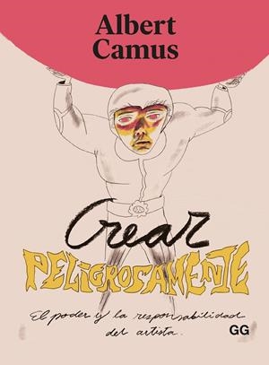Crear peligrosamente | 9788425233951 | Albert Camus