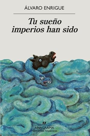 Tu sueño imperios han sido | 9788433999498 | Álvaro Enrigue
