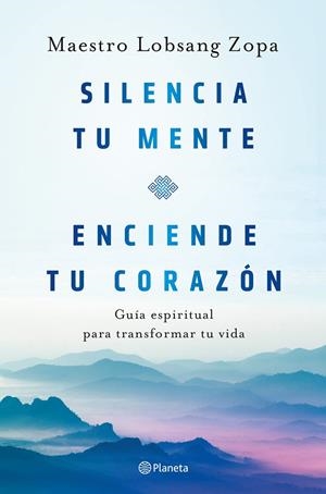 Silencia tu mente, enciende tu corazón | 9788408263418 | Maestro Lobsang Zopa