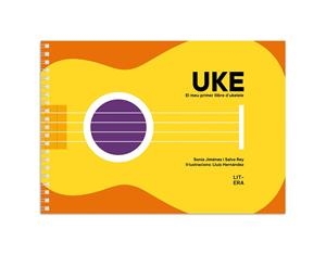 UKE : El meu primer llibre d’ukelele | 9788412517118 | Sonia Jiménez ; Salva Rey ; Lluís Hernández