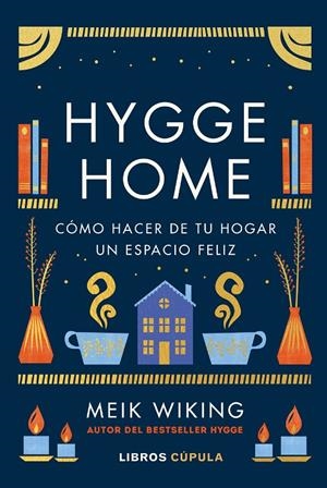 Hygge home : como hacer de tu casa un espacio feliz | 9788448029913 | Meik Wiking