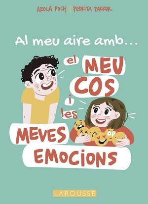 Al meu aire amb el meu cos i les meves emocions | 9788419250698 | Arola Poch ; Pedrita Parker