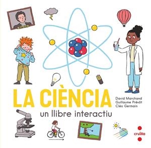 La ciència : un llibre interactiu | 9788466150354 | David Marchand ; Guillaume Prévôt ; Cléo Germain