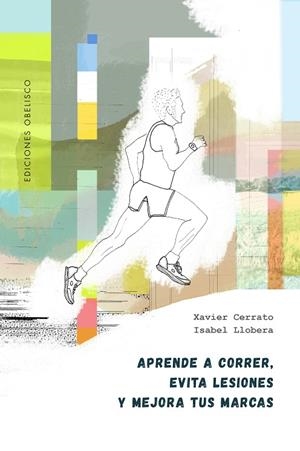 Aprende a correr, evita lesiones y mejora tus marcas | 9788491119319 | Xavier Cerrato ; Isabel Llobera