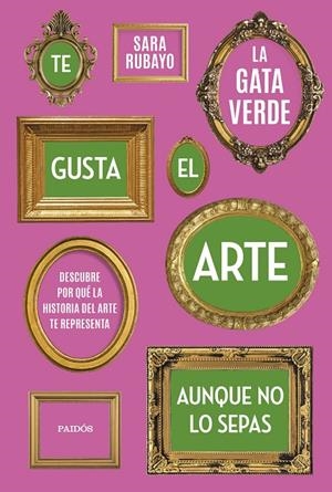 Te gusta el arte aunque no lo sepas | 9788449339950 | Sara Rubayo