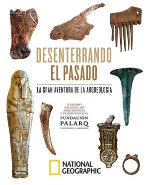 Desenterrando el pasado : la gran aventura de la arqueología | 9788482988160
