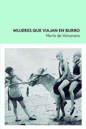 Mujeres que viajan en burro | 9788419243195 | María de Valvanera