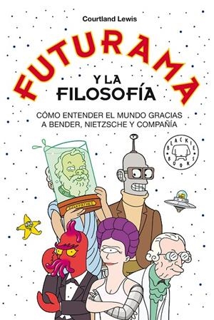 Futurama y la filosofía | 9788418733024 | Courtland Lewis