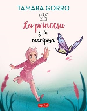 La princesa y la mariposa | 9788418774751 | Tamara Gorro