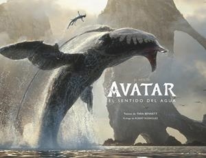 El arte de Avatar, el sentido del agua | 9780241629673 | Tara Bennett ; Robert Rodriguez