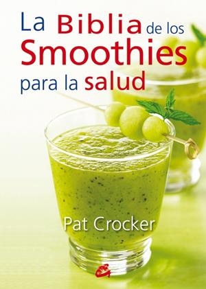 La biblia de los smoothies para la salud | 9788484454953 | Patt Crocker