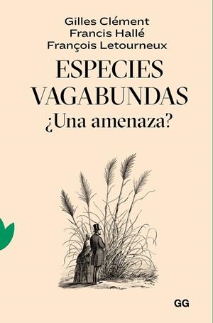 Especies vagabundas ¿Una amenaza? | 9788425233319 | Gilles Clément ; Francis Hallé ; François Letourneux