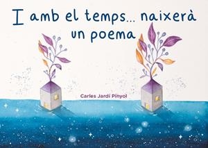 I amb el temps... naixerà un poema | 9788419476036 | Carles Jardí Pinyol