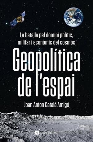 Geopolítica de l'espai | 9788419017475 | Joan Anton Català Amigó