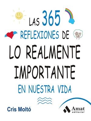 Las 365 reflexiones de lo realmente importante en nuestra vida | 9788497357159 | Cristina Moltó Moreno