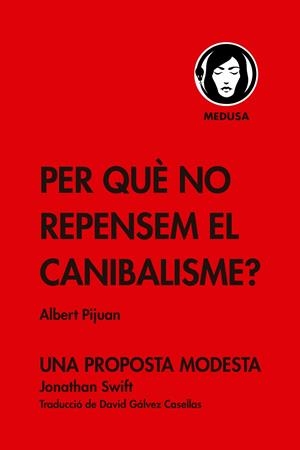 Per què no repensem el canibalisme? ; Una proposta modesta | 9788419202086 | Albert Pijuan ; Jonathan Swift