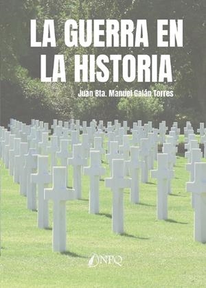 La guerra en la historia | 9788419440341 | Juan Bta. Manuel Galán Torres,
