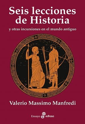 Seis lecciones de historia y otras incursiones en el mundo antiguo | 9788435027595 | Valerio Massimo Manfredi