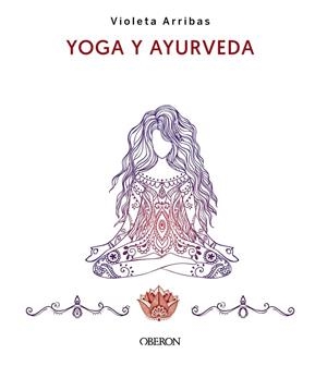 Yoga y ayurveda | 9788441547223 | Violeta Arribas Álvarez