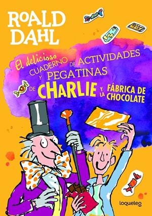 Charlie y la fábrica de chocolate : El delicioso cuaderno de actividades y pegatinas | 9788491222354 | Roald Dahl ; Quentin Blake
