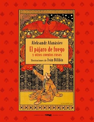El pájaro de fuego y otros cuentos rusos | 9788412229301 | Aleksandr Afanásiev ; Iván Bilibin