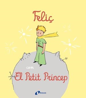 Feliç com El Petit Príncep | 9788413492537 | Louison Nielman ; Antoine de Saint-Exupéry