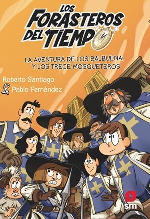 La aventura de los Balbuena y los trece mosqueteros | 9788413923697 | Roberto Santiago ; Pablo Fernández ; Guillermo Estebán Bustos