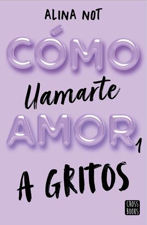 A gritos (Cómo llamarte amor; 1) | 9788408269045 | Alina Not