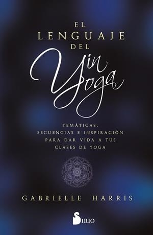 El lenguaje del yin yoga | 9788419105851 | Gabrielle Harris