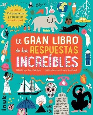 El gran libro de las respuestas increibles | 9788416774784 | Jane Wilsher ; Louise Lockhart