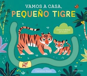 Vamos a casa, pequeño tigre | 9788414041987 | Carolina Búzio